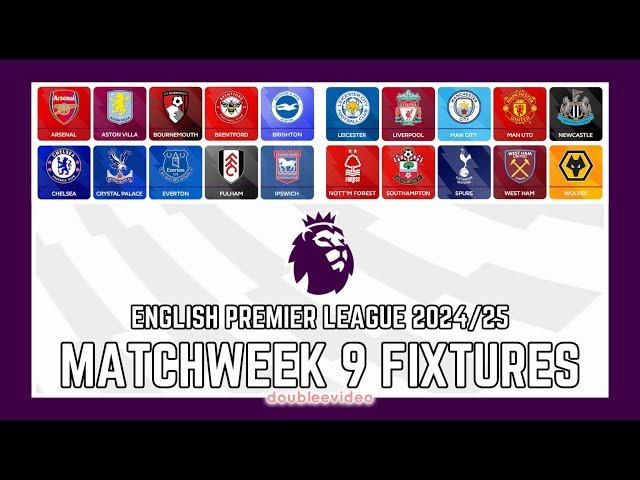 PREMIER LEAGUE FIXTURES 2024/25 TODAY - MATCHWEEK 9