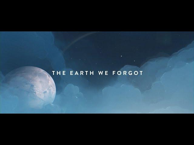 The Earth We Forgot