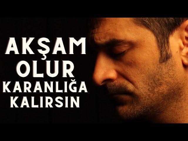 AKŞAM OLUR KARANLIĞA KALIRSIN - ŞENTÜRK DÜNDAR