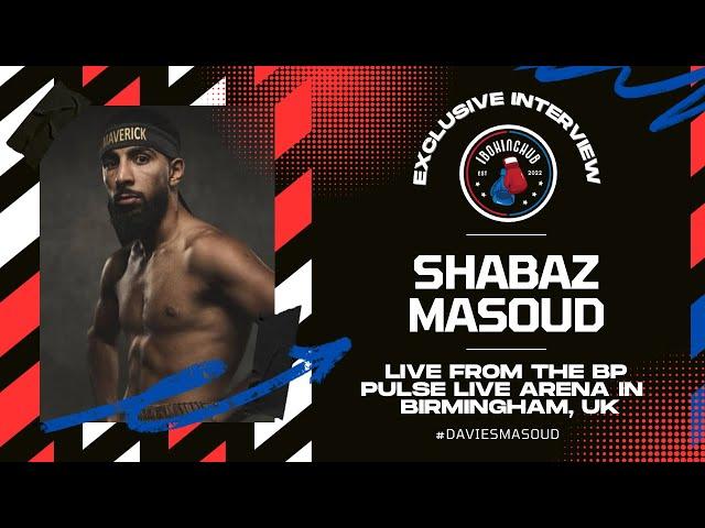 “IBOXINGHUB” EXCLUSIVE | AND THE NEW!! - SHABAZ MASOUD ON BEATING LIAM DAVIES AND GAINING RESPECT