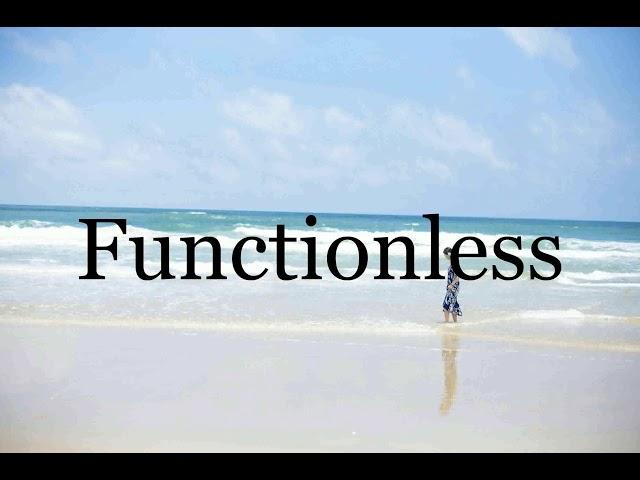 How To Pronounce FunctionlessPronunciation Of Functionless