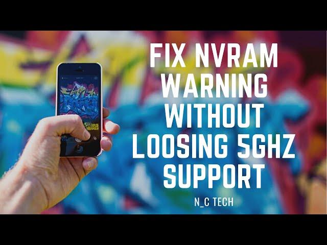 Fix NVRam Warning without losing 5Ghz Support With Root