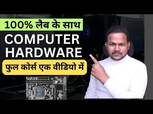 Computer Hardware Full Course in One Video| Beginner To Expert Tutorial With Labs  Zero To Hero 