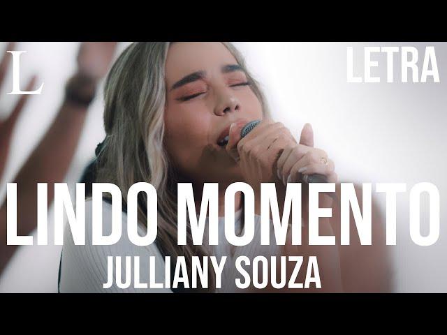 Lindo Momento - Julliany Souza Letra