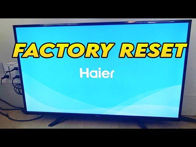 How to Factory Reset Haier TV to Restore to Factory Settings