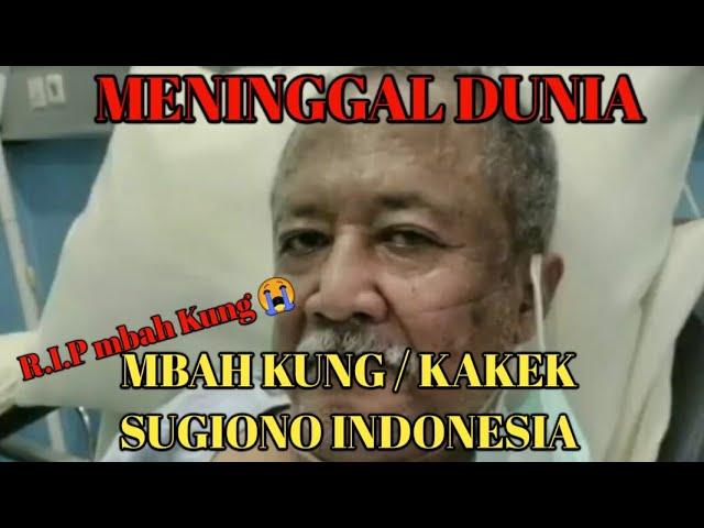 meninggal dunia MBAH KUNG kakek sugiono Indonesia dan inilah pesan terakhir sebelum meninggal