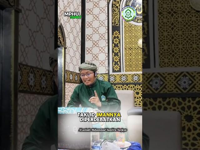 ORANG YANG TAQLID IMANNYA DIPERDEBATKAN ULAMA??? #dakwah #dakwahislam #aswaja #mphu_sumut