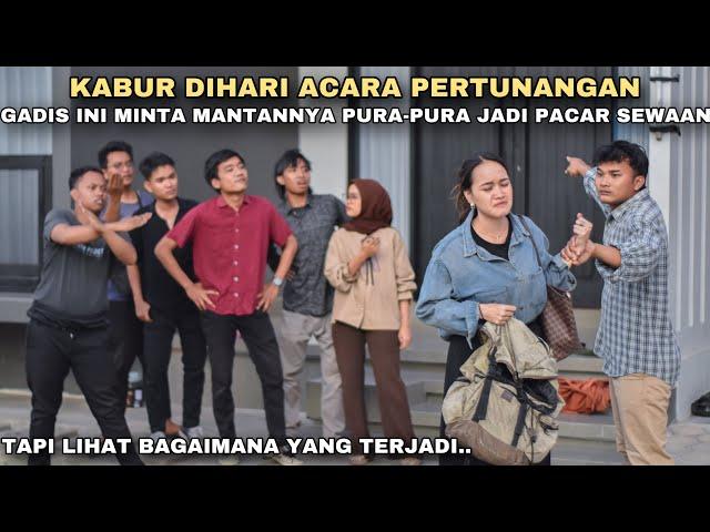 KABUR DIHARI ACARA PERTUNANGAN, GADIS INI MEMINTA MANTANNYA PURA-PURA JADI PACAR SEWAAN!! ternyata..