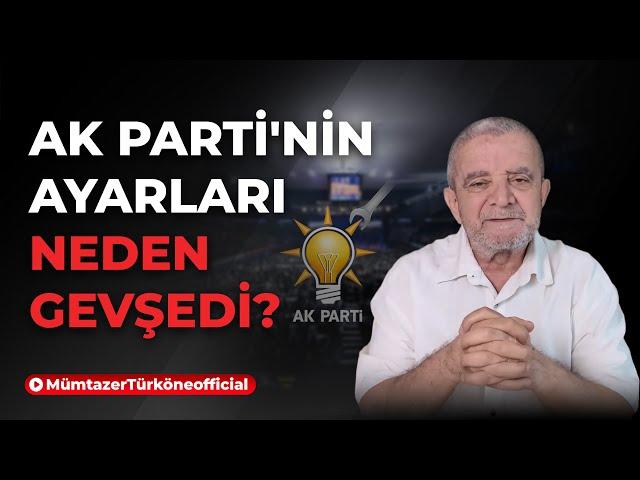 AK Parti'nin ayarları neden gevşedi? | Prof. Dr. Mümtaz’er Türköne