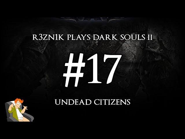 Undead Citizens - Dark Souls II #17