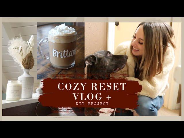 Cozy Reset Vlog + House Tour & DIY Project