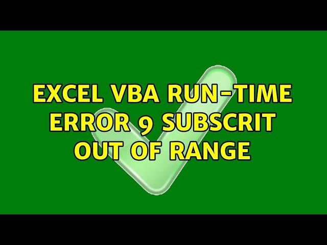 Excel VBA Run-time error 9 subscrit out of range (2 Solutions!!)