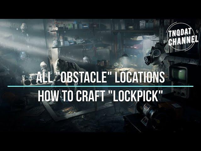 [Chernobylite] How to craft "Lockpick" and All "Obstacle Locations"