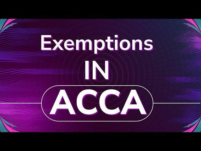 Exemptions in ACCA