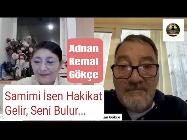 Adnan Kemal Gökçe / "Eğer Arayışta Samimi isen Hakikat Gelir, Seni Bulur." Ne Demektir?