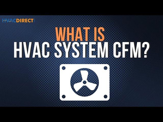 What Is HVAC System CFM?