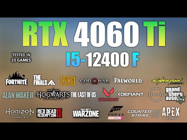 RTX 4060 Ti + I5 12400F : Test in 23 Games - RTX 4060 Ti Gaming