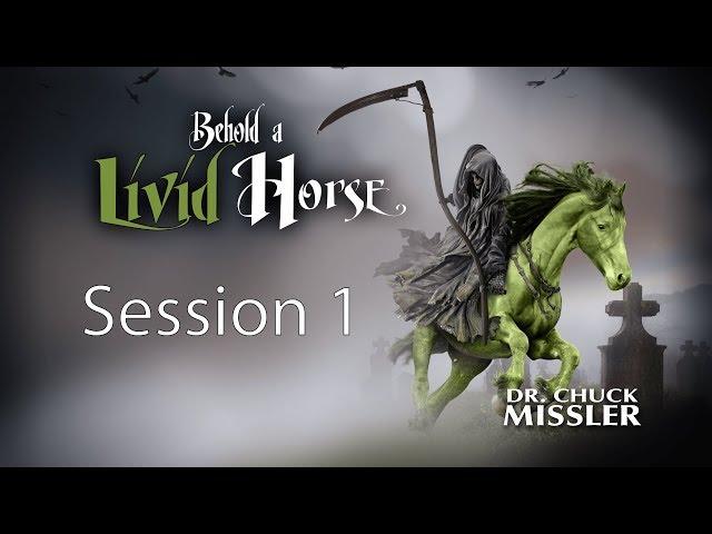 Behold a Livid Horse - Session 1 - Chuck Missler