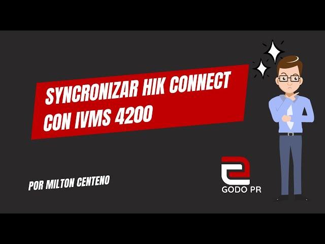 Syncronizar Hik Connect con IVMS 4200