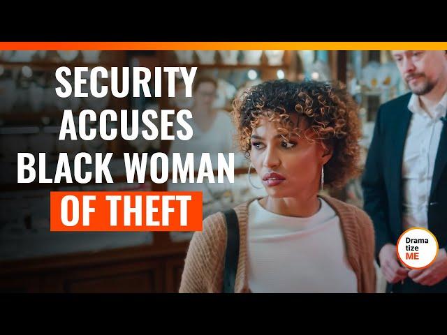 Security Accuses Black Woman of Theft | @DramatizeMe.Special