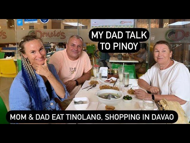 Mama & Papa shopping in Davao 2d time Eat Tinolang & Lumpia Shanghai My Dad Talk to barge captain