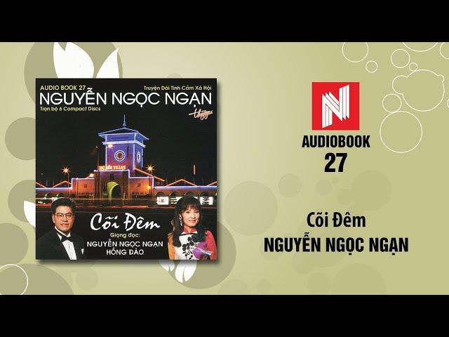 Nguyễn Ngọc Ngạn | Cõi Đêm - Phần 1 (Audiobook 27)