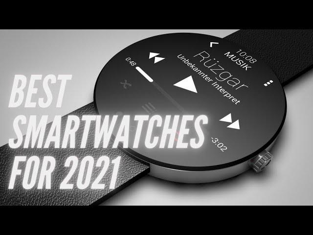 The 5 Best Smartwatches for 2021