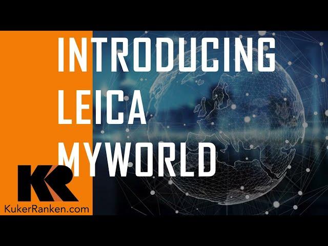 Introducing Leica MyWorld with Mack Kowalski of KukerRanken