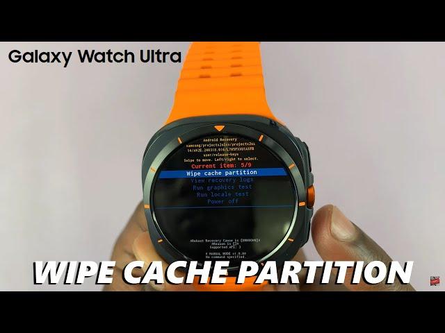 How To Clear Cache Partition On Samsung Galaxy Watch Ultra