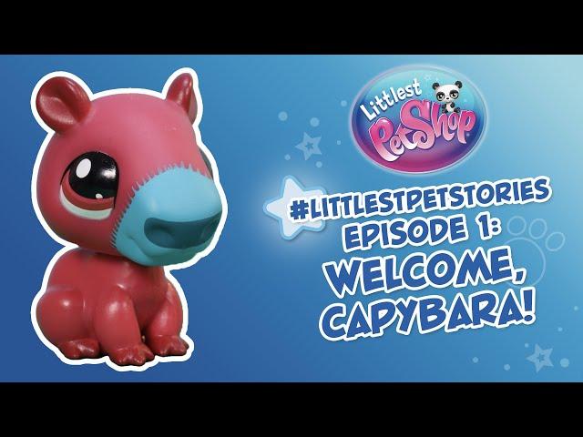 #LittlestPetStories Episode 1: Welcome, Capybara!