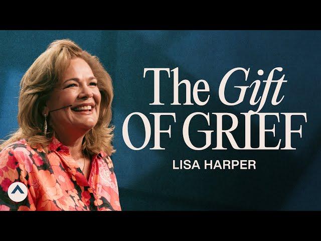 The Gift Of Grief | Lisa Harper | Elevation Church