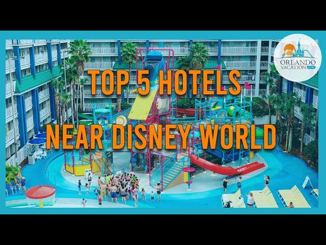 Top 5 Orlando Hotels Near Disney World