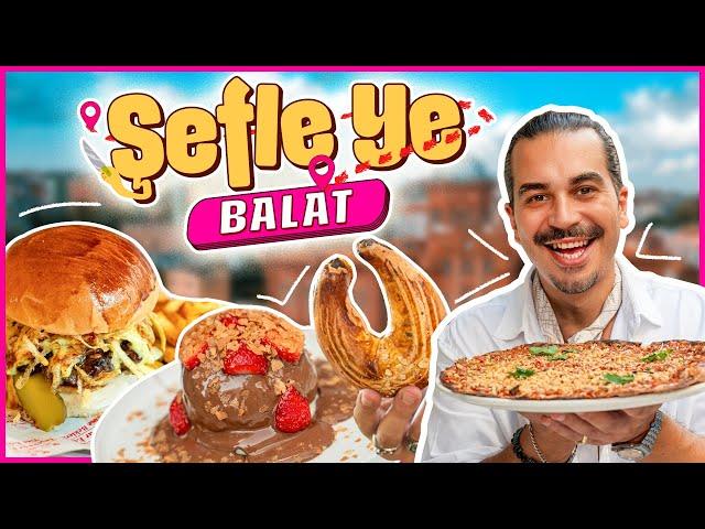 Şefle Ye! BALAT [2024] Çıtır Lahmacun, Müthiş Tatlılar, Mükemmel Burger, Yokuşlar