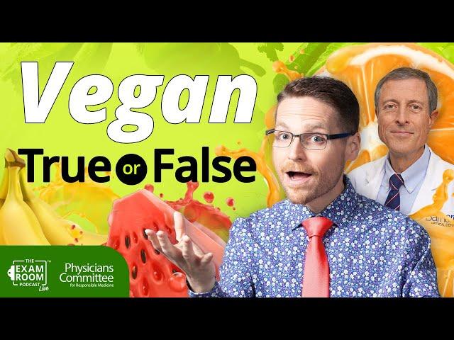 True or False: Vegan Diet Fact Check | Dr. Neal Barnard | Exam Room LIVE