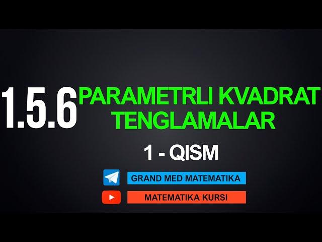 26-Dars. 1.5.6 Parametrli Kvadrat Tenglamalar