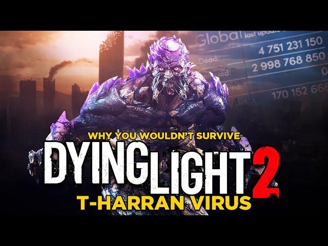 Why You Wouldn't Survive Dying Light 2's T-Harran Virus Global Outbreak