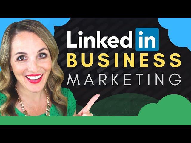 How To Use LinkedIn To Market Your Business - LinkedIn Marketing Tips