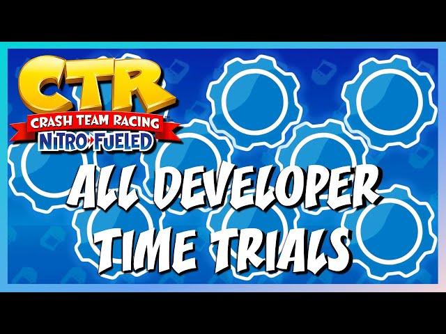 ALL DEVELOPER TIME TRIALS (+ VELO, OXIDE, N. TROPY GHOSTS) | Crash Team Racing Nitro-Fueled