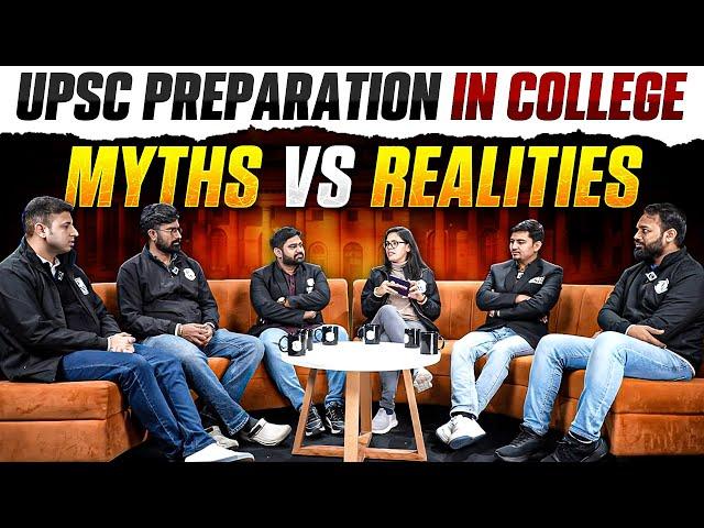 Myths Vs Realities Of UPSC Preparation while you're in COLLEGE