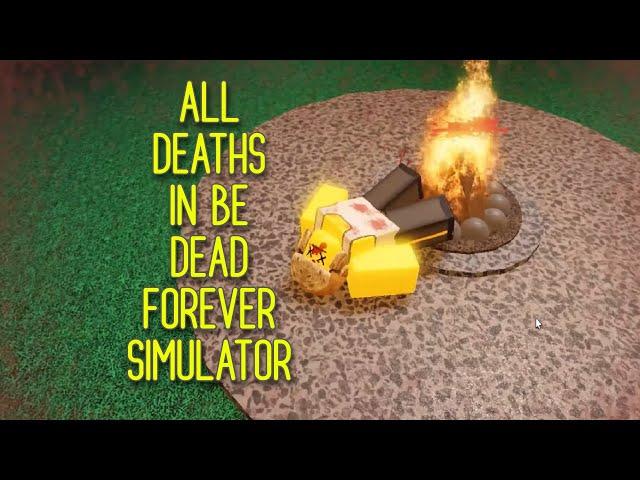 All Deaths In Be Dead Forever Simulator (2025) (UPDATED)