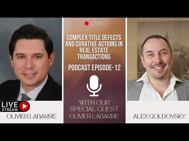 Podcast EP 12:Navigating Complex Title Defects in Real Estate | Expert Insights with Olivier Labarre