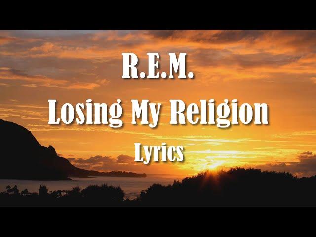 R.E.M. - Losing My Religion (Lyrics) HQ Audio 