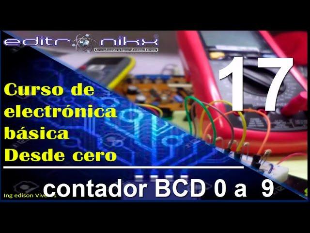 curso de electrónica básica desde cero | Basic electronics course (# 17 contador binario  BCD 0 a 9)