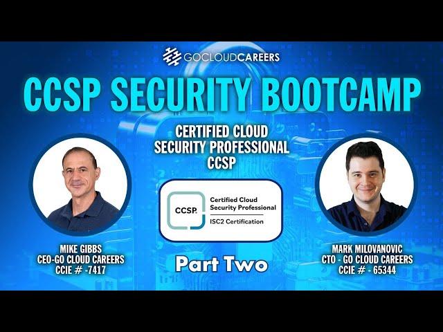 CCSP Certification Bootcamp (CCSP Training to Prepare You for The CCSP Exam) Part Two