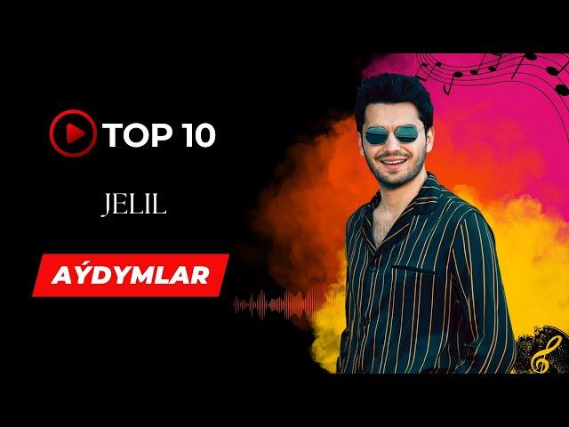 TOP 10 JELIL Taze Aydymlary / 2022 Official Music