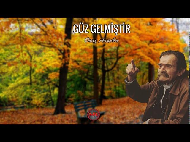 Güz Gelmiştir [Şiir - Oruç Aruoba]