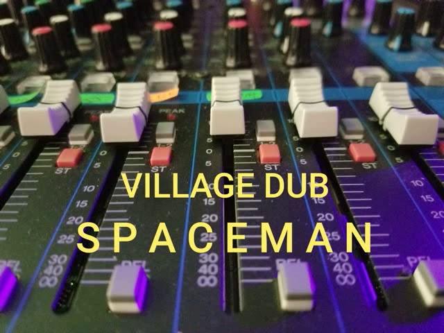 SPACEMAN - VILLAGE DUB