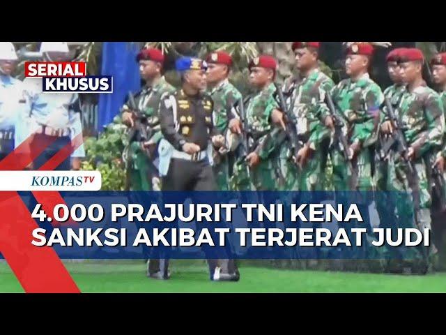 4.000 Prajurit TNI Kena Sanksi Kedisiplinan Hingga Pidana Akibat Terjerat Judi Online | SERIAL JUDOL