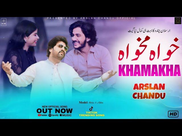 Khamakha By Arslan Chandu | (Official Video) New TikTok Viral 2024 | Trending Songs #Khamakha