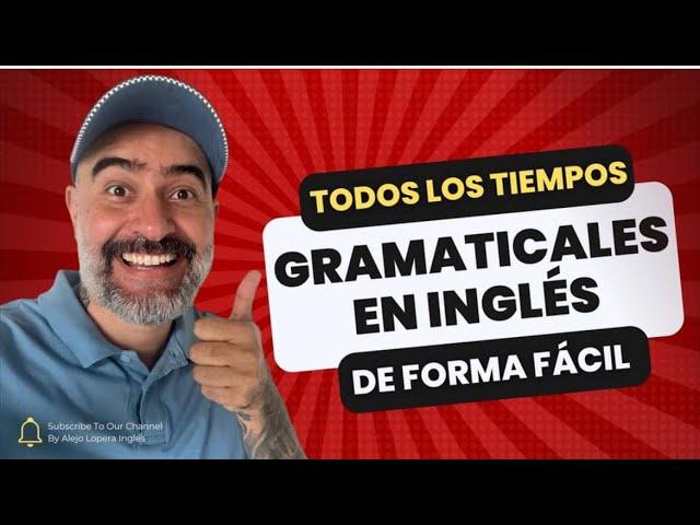 Todos los TIEMPOS GRAMATICALES del INGLÉS de forma Fácil y Divertida